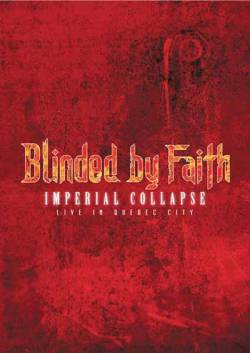 Blinded By Faith : Imperial Collapse - Live in Quebec City (DVD)